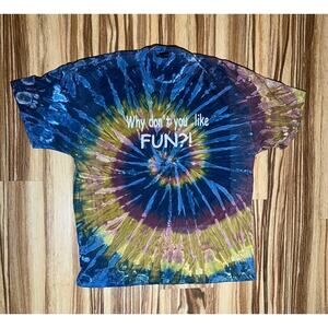 Why Don’t You Like Fun?! Tie Dye Tshirt Size XL